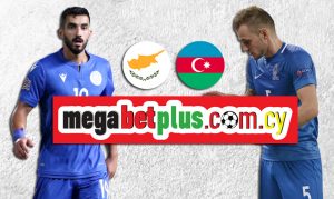 Κύπρος-Αζερμπαϊτζάν στην Megabet Plus με τις καλύτερες αποδόσεις και επιλογές πονταρίσματος!