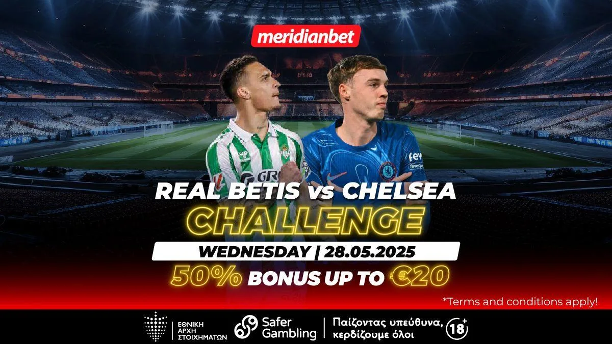 Meridianbet: Τελικός με challenge στο Μπέτις-Τσέλσι | Το φαβορί, οι μοναδικές αποδόσεις και το 50%! – Πάρε το μπόνους σου με μία κίνηση
